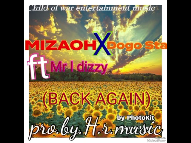 MIZAOH X Dogo Star 🌟 ft L.dizzy BACK AGAIN (pro.h.r.music.)