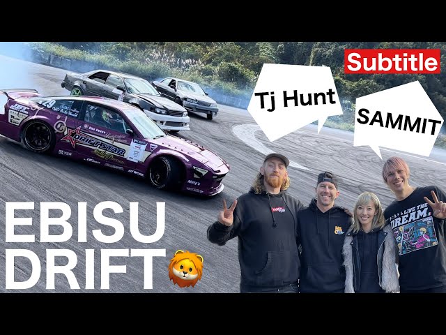 【EBISU】Dream day! Ebisu Drift with Tj Hunt & SAMMIT【KISA Tube】vol.78