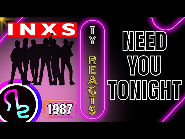 Ty Reacts To INXS - Need You Tonight