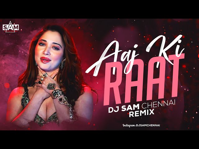 Aaj Ki Raat | CLUB MIX | Stree 2 | DJ SAM CHENNAI | Tamannaah Bhatia | Sachin-Jigar