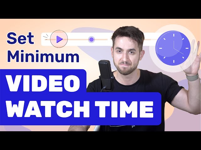 How to Set a Minimum Video Watch Time in Online Courses