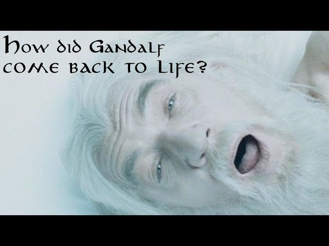 How was Gandalf resurrected? Gandalf the Grey to Gandalf the White.