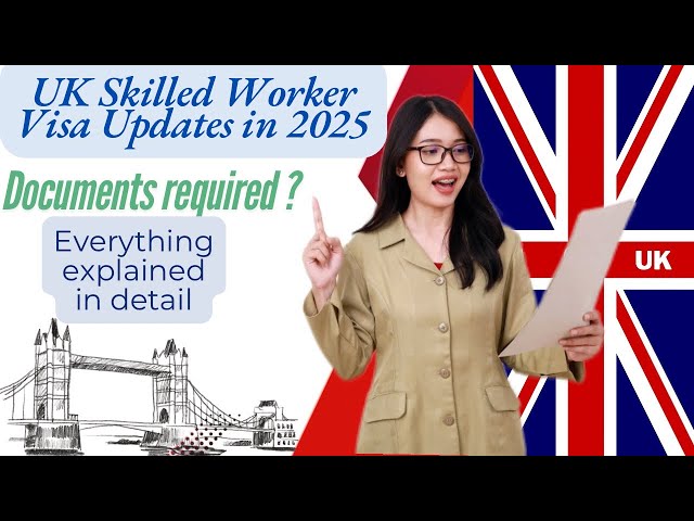 UK Skilled Worker Visa Updates in 2025 | Documents required for UK 🇬🇧 Visa | UK Visas & Immigration