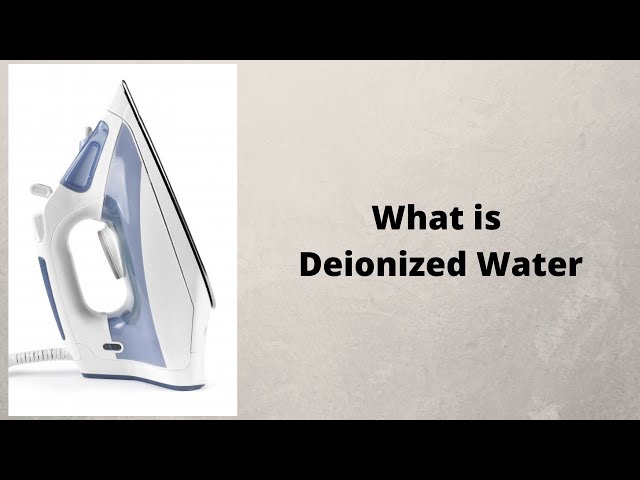 What is Deionized Water