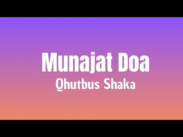 Munajat Doa - Qhutbus Shaka ( Lirik Lagu Viral )