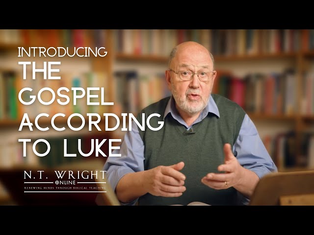 The Gospel According to Luke | Introduction | N.T. Wright Online