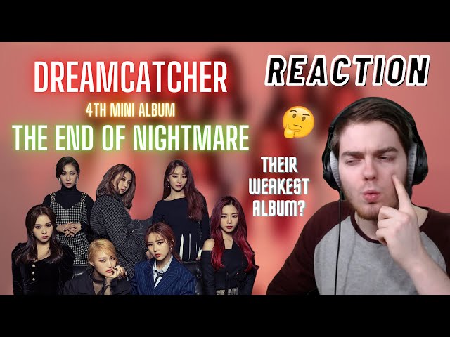 Dreamcatcher - 4th Mini Album 'The End of Nightmare' | REACTION + REVIEW