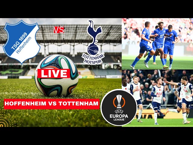 Hoffenheim vs Tottenham Live Stream Europa League UEL Football Match Today Score Highlights Spurs FC