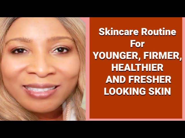 Skincare Routine Tips For Younger Looking Skin