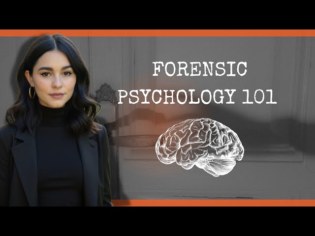 Forensic Psychology: The Science of Crime & the Criminal Mind