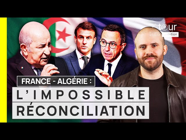 France - Algérie : L'IMPOSSIBLE RÉCONCILIATION