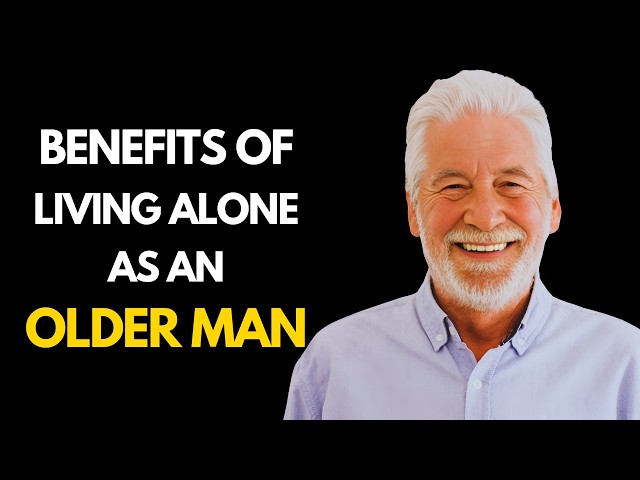 9 Benefits of Living Alone as an Older Man