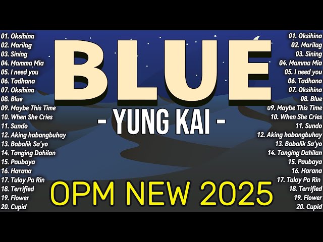 Blue - Yung Kai, When She Cries 🎧 OPM Tagalog Top Songs 2025 Playlist 🎧 Best OPM Tagalog Love Songs