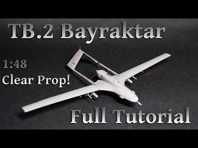 Model TB.2 Bayraktar - 1/48 Clear Prop! - Full Tutorial