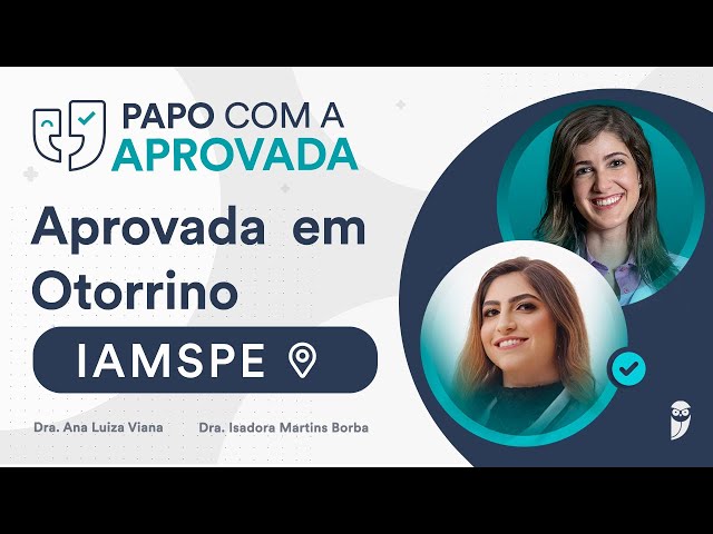 Papo com Aprovada em Otorrino no IAMSPE: Dra Isadora Martins Borba