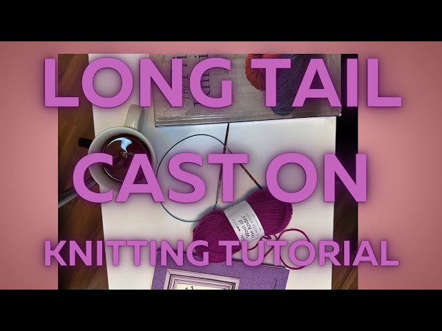 Long Tail Cast On Tutorial