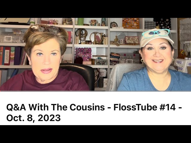 Q&A With The Cousins - FlossTube #14 - Oct. 8, 2023