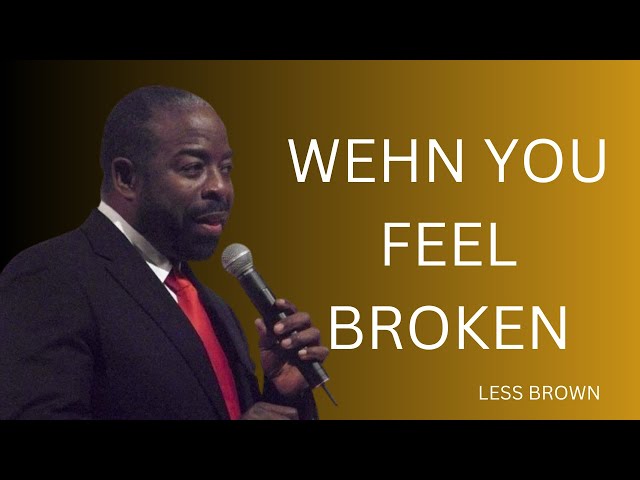 WEHN YOU FEEL BROKEN | #lessbrown