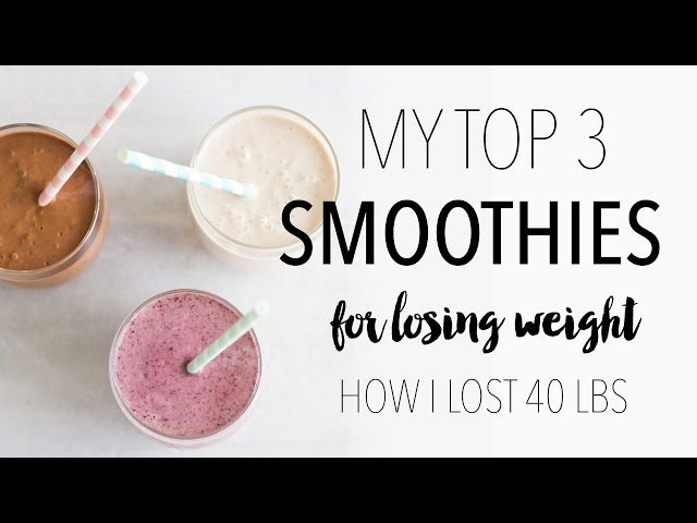 My Top 3 Weight Loss Smoothie Recipes | How I Lost 40 Lbs