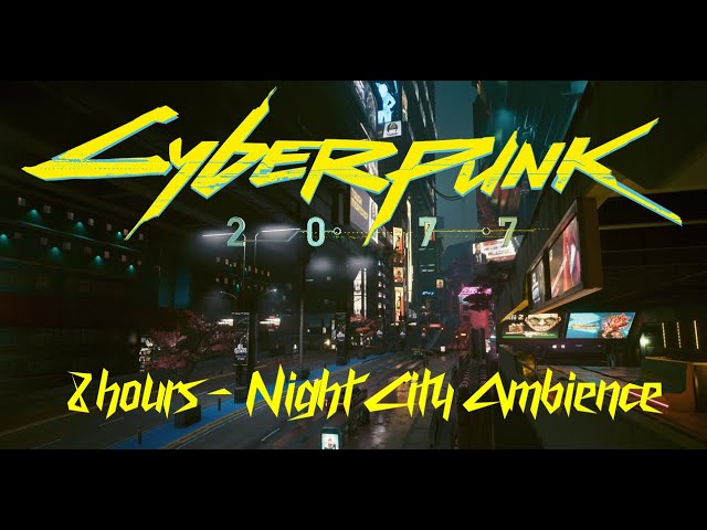 Cyberpunk 2077: 8-Hour Night City Ambience 🌃 | Bustling Streets (No Music/No Commentary)