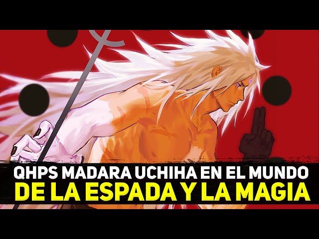 QHPS Madara Uchiha en el Mundo de la Espada y la Magia parte 10 | QHPS Naruto 2022