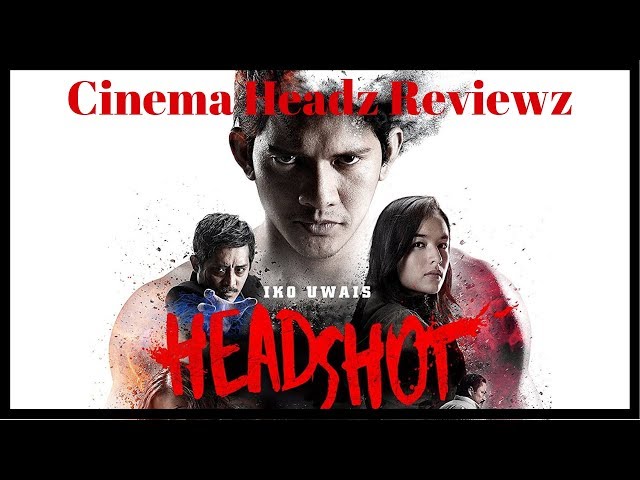 HEADSHOT Starring Iko Uwais - Cinema Headz Reviewz - Movie Review