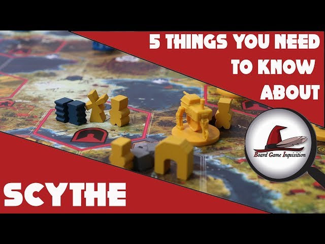 5 Things You Need To Know About Scythe