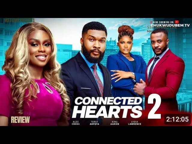 CONNECTED HEARTS 2 REVIEW (LATEST NOLLYWOOD MOVIE REVIEW STARRING ALEX CROSS, LYDIA LAWRENCE)