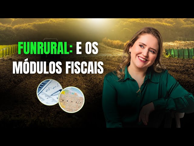 Como calcular os módulos fiscais para o enquadramento no Funrural?