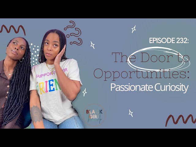 232 | The Door to Opportunities: Exploring Passionate Curiosity