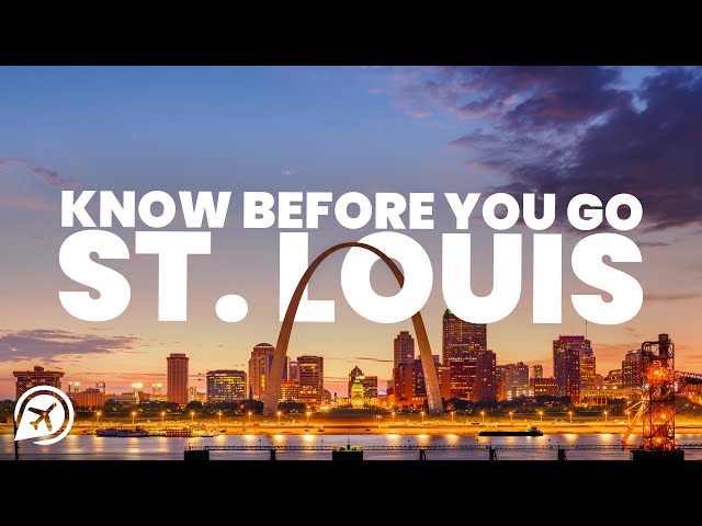 THINGS TO KNOW BEFORE YOU GO TO ST. LOUIS