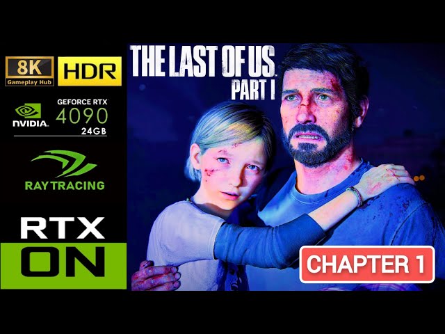 8K Gameplay : The Last of Us : Part 1 : PC Ultra Realistic HDR RTX 4090 Ultra Settings