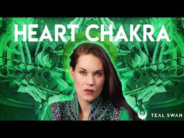 How To Open Your Heart Chakra - Teal Swan -