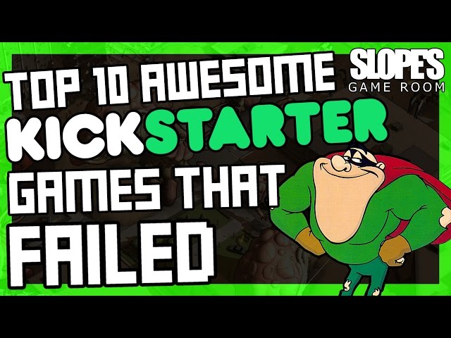 Top 10 Awesome Kickstarter Games That Failed  | Dan Ibbertson