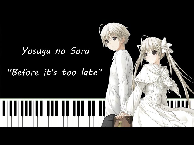 Yosuga no Sora OST - Before it's too late [piano arrangement + sheet music + MIDI]