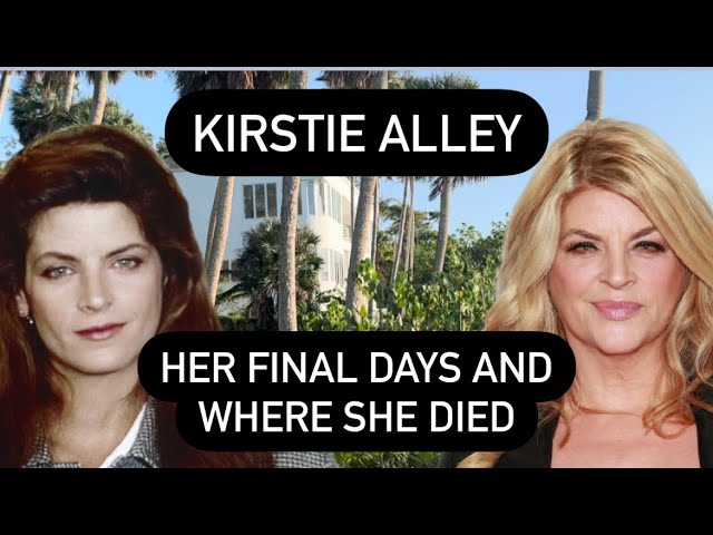 Kirstie Alley Where She Died and Her Final Days