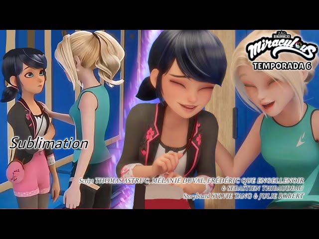 EPISODE 3: Sublimation MIRACULOUS LADYBUG SEASON 6 - SUBLIME Y MARINETTE SE ODIAN | RESUMEN