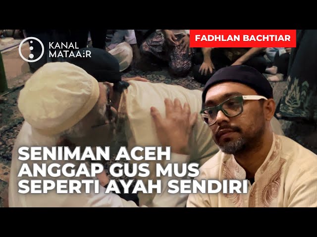 Seniman Aceh Anggap Gus Mus Seperti Ayah Sendiri | @kanalmataair