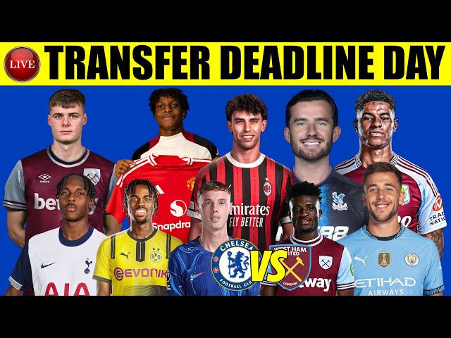 🔴 Transfer Deadline Day | Chelsea 2-1 West Ham | LIVE Stream | Man Utd, Arsenal, Man City & More