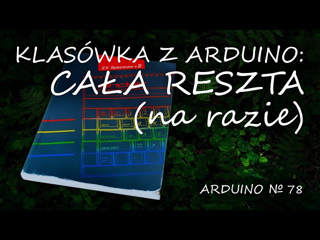 Arduino 78: Podsumowanie - tablice i cała reszta (na razie)