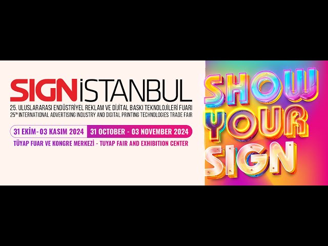 SignIstanbul-25 - Sign Istanbul 2024 -SHOW YOUR SIGN | 31 October – 03 November 2024