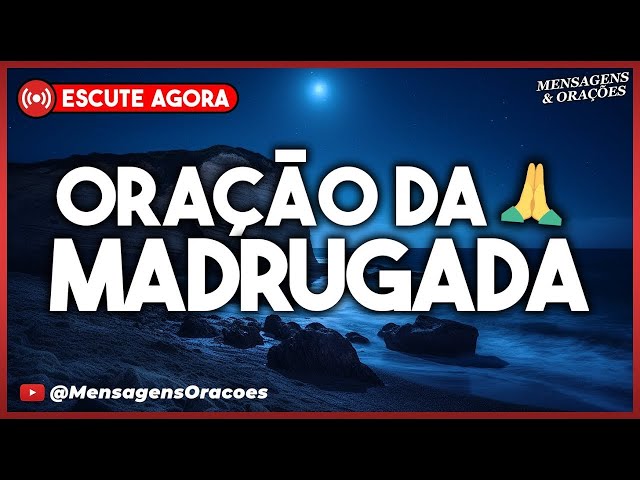 ORAÇÃO DA MADRUGADA | 15 DE FEVEREIRO - PARA DORMIR EM PAZ COM DEUS