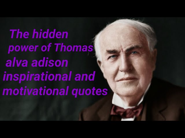 The hidden power of Thomas Alva adison inspiring quotes