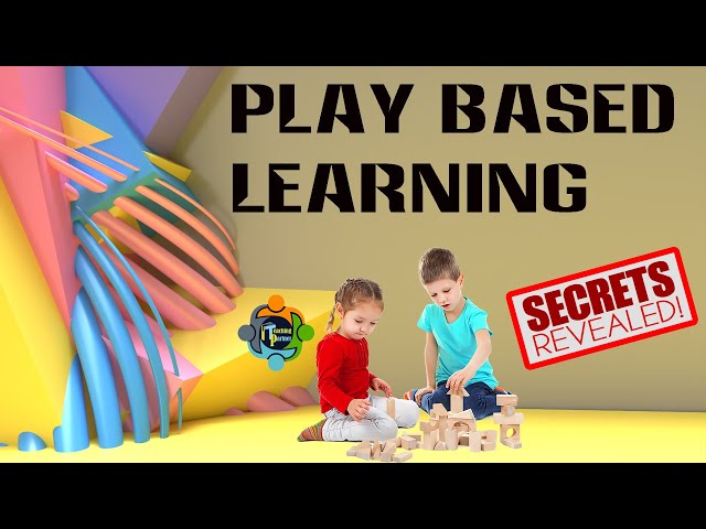 Play Based Learning - Secret Revealed !