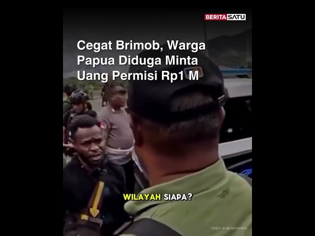 Cegat Brimob, Warga Papua Diduga Minta Uang Permisi Rp1 M #papua #brimob #beritasatu