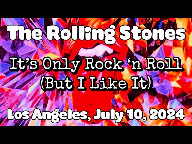 It’s Only Rock ‘n Roll (But I Like It), The Rolling Stones, Los Angeles (July 10, 2024)