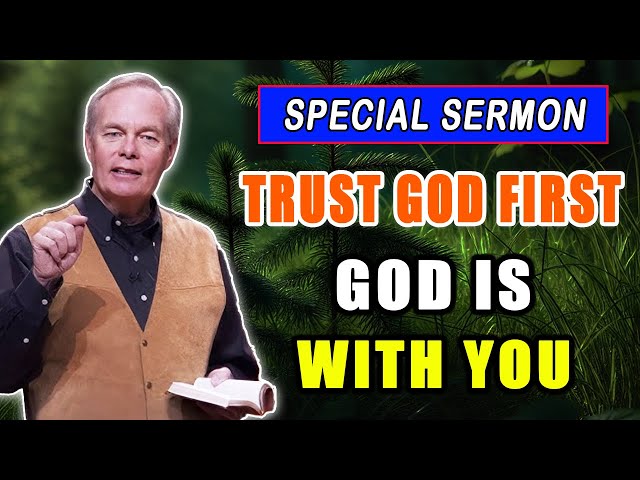 Andrew Wommack 2025 🔥 SPECIAL SERMON: "Trust God First; God Is With You!"