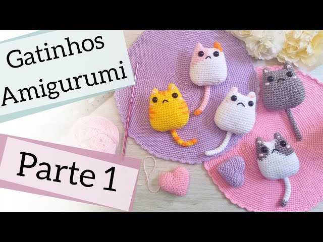 Amigurumi Passo a Passo - Mini Gatinhos - Parte 1