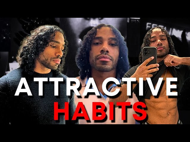 4 KEY Habits That Instantly Make Men More Attractive