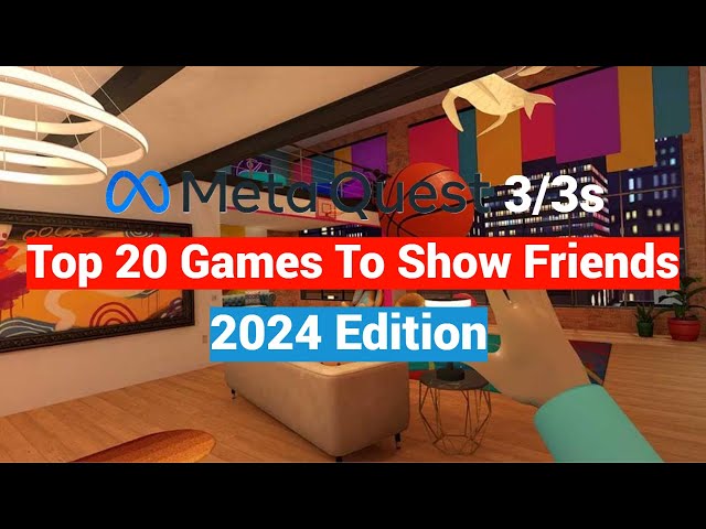 Oculus Meta Quest 2 / 3 / 3s Top Games and Apps To Show Family and Friends New to VR - 2024 Edition